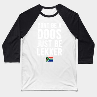 Don't Be A Doos Just Be Lekker Distressed Baseball T-Shirt